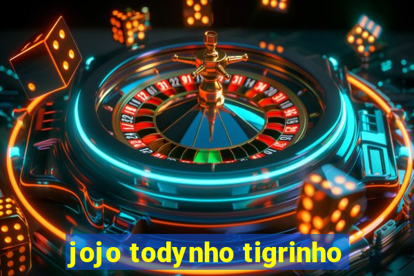 jojo todynho tigrinho